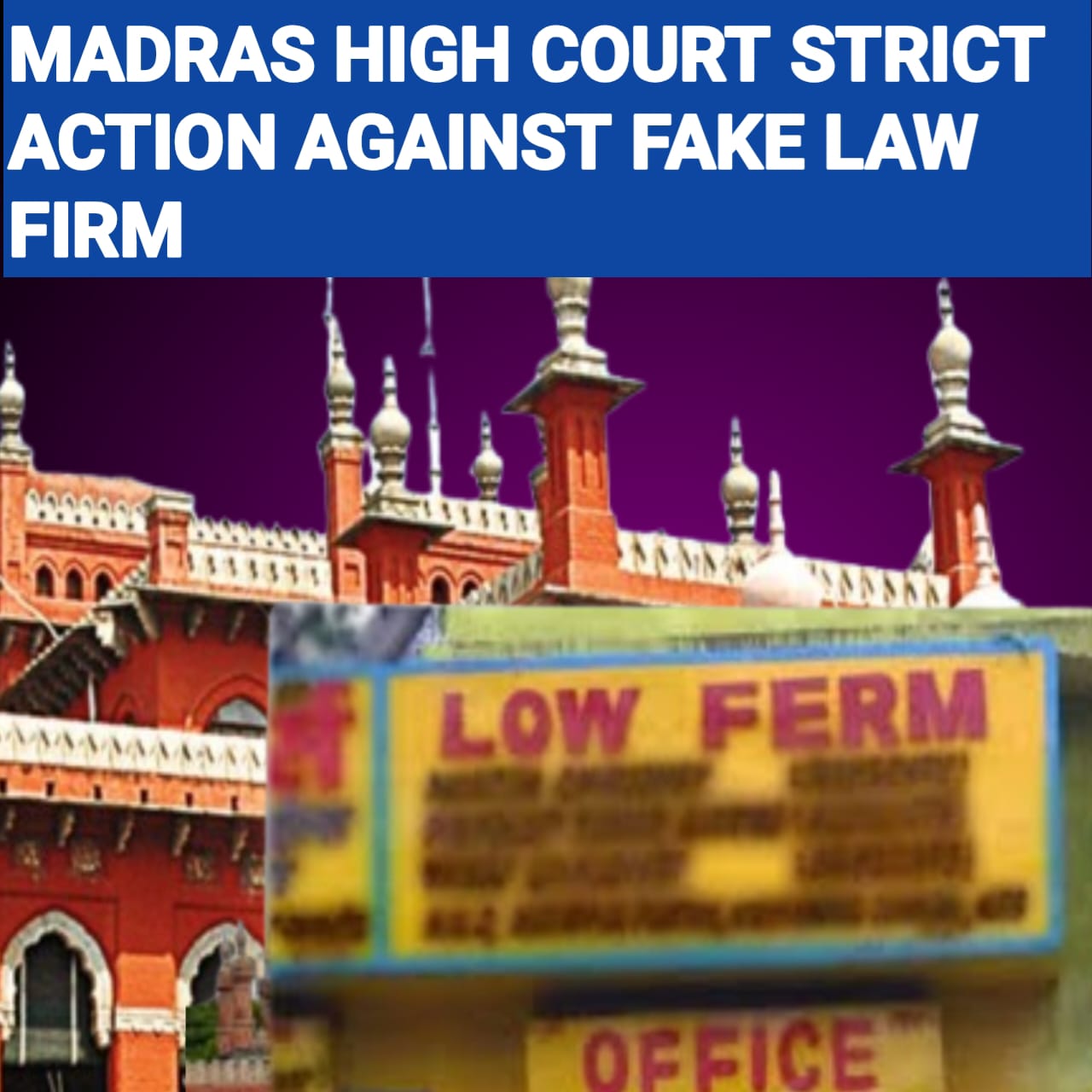 Madras High Court ordered action against fake law firm