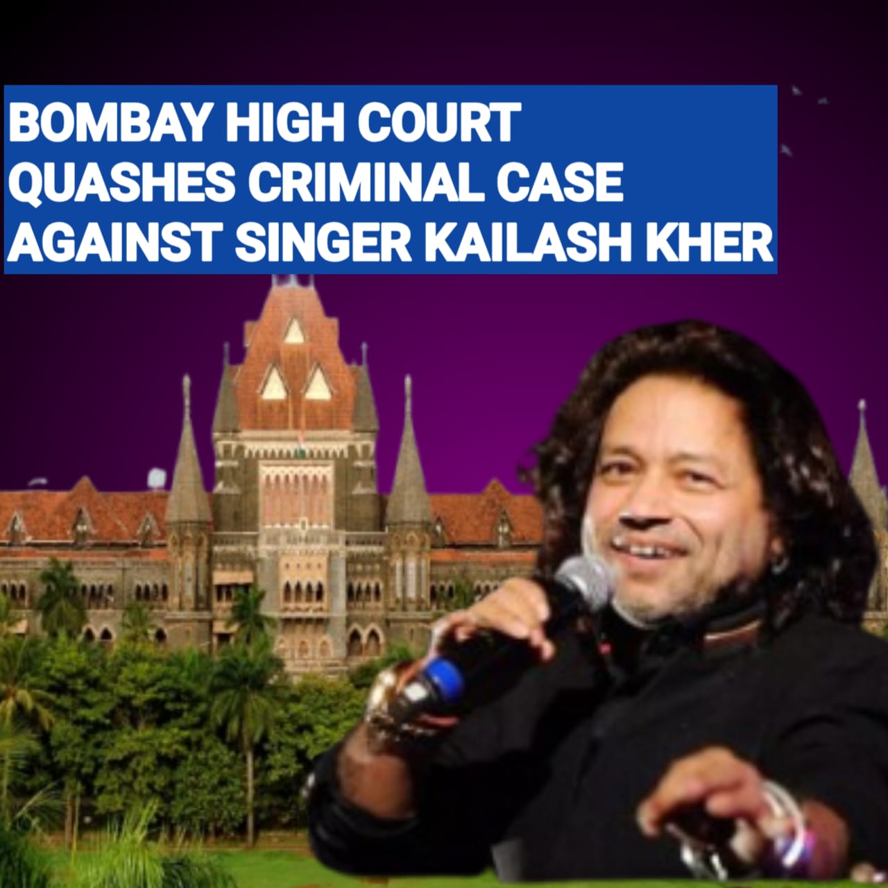 Bombay high court quashes criminal case against singer kailash kher