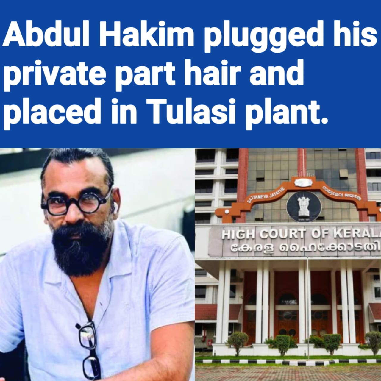 Abdul Hakim from kerala plucked his private part hair and placed it in tulasi plant