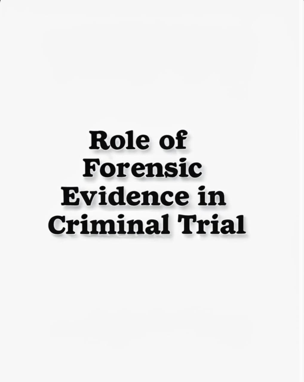 Role of forensic evidence in criminal trial