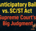 Anticipatory Bail” Under the SC/ST Act