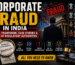 Corporate Fraud in India – Legal Framework, Case Studies & Role of Regulatory Authorities - All you need to know.
